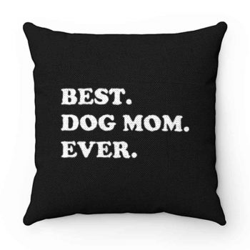 Best Dog Mom Ever Awesome Dog Pillow Case Cover