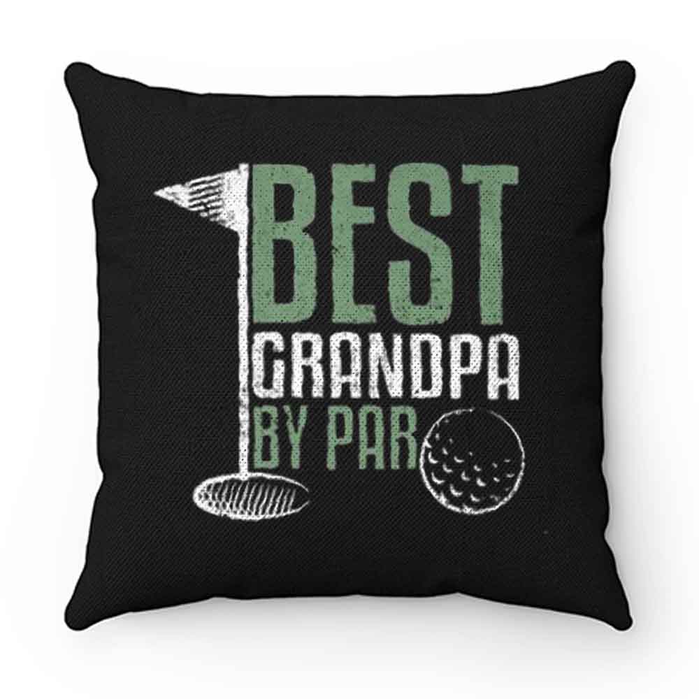 Best Grandpa By Par Golf Pillow Case Cover