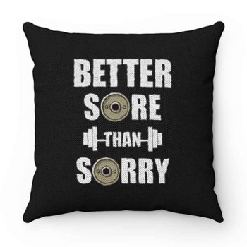 Better Sore Than Sorry fitness Weightlifting Pillow Case Cover