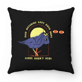 Bird Watching Goes Both Ways Bird Arent Real Pillow Case Cover