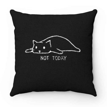 Black Cat Not Today Pillow Case Cover