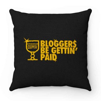 Bloggers Be Gettin Paid Pillow Case Cover