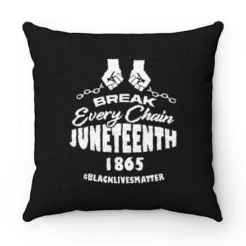 Break Every Chain Juneteenth 1865 Pillow Case Cover