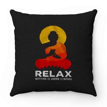 Buddha Nothing Is Under Control Relax Pillow Case Cover