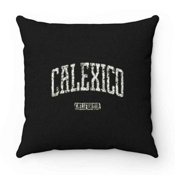 Calexico California Pillow Case Cover