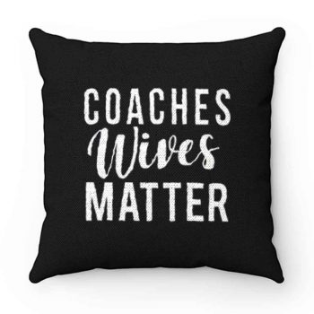 Coaches Wives Matters Pillow Case Cover