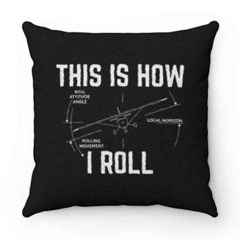 Cockpit And Flying Fans This Is How I Roll Pillow Case Cover