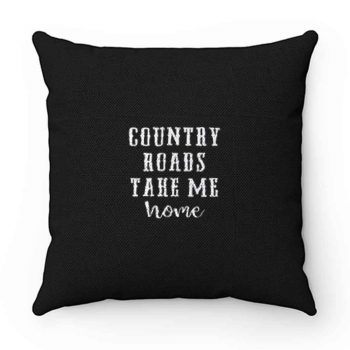 Country Roads Take Me Home Pillow Case Cover