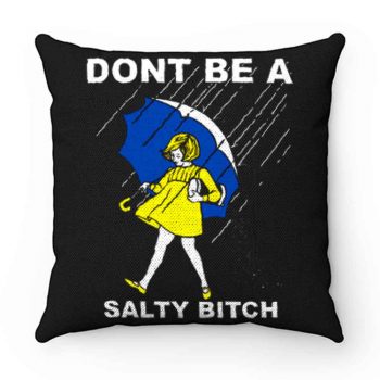 DONT BE A SALTY BITCH Funny Must Have Assorted Pillow Case Cover