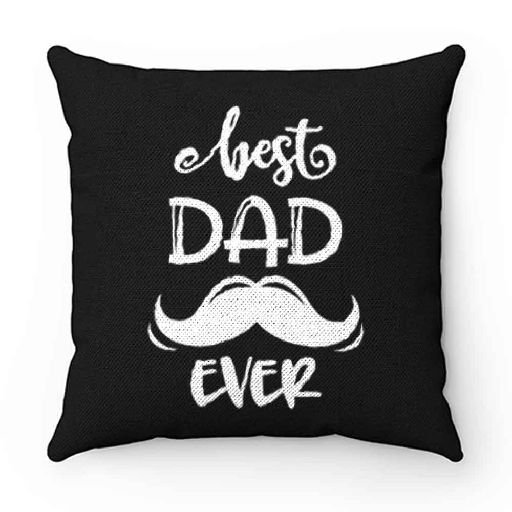 Dad Best Dad Ever Pillow Case Cover