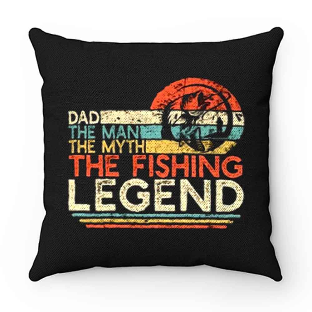 Dad The Man The Myth The Fishing Legend Pillow Case Cover