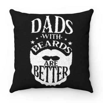 Dads with Beards are Better Fathers Day Pillow Case Cover