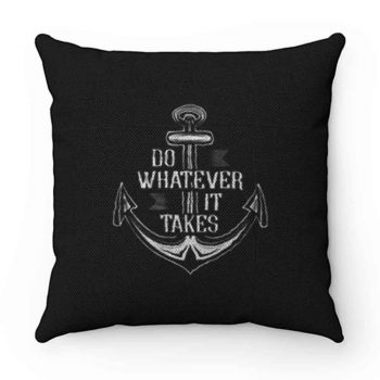 Do Whatever It Takes Anchor Pillow Case Cover