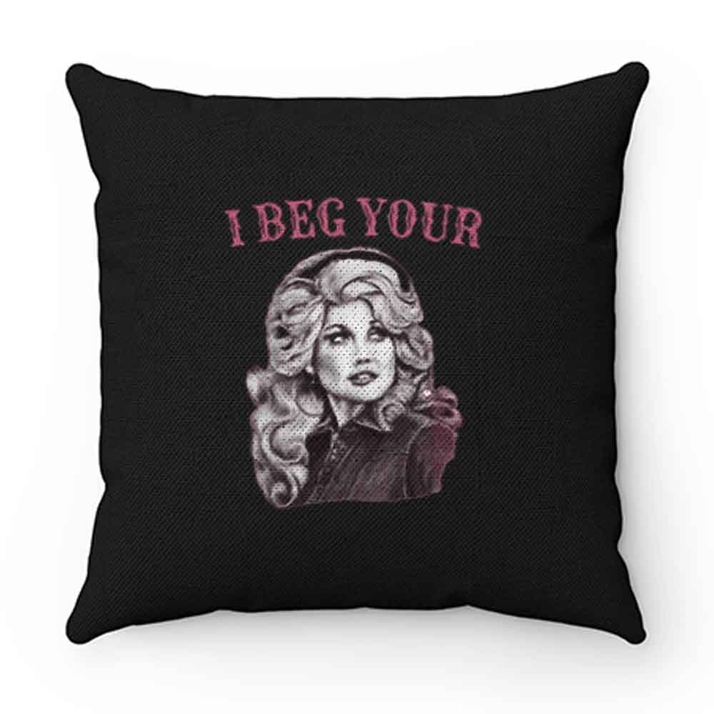Dolly Vintage I Beg Your Parton Pillow Case Cover