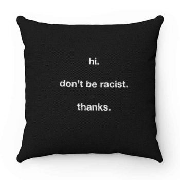 Dont Be Racist Pillow Case Cover
