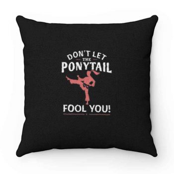Dont Let Ponytail Karate Girl Pillow Case Cover