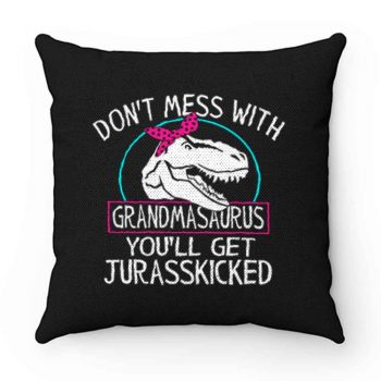 Dont Mess With Grandmasaurus Youll Get Jurasskicked Pillow Case Cover