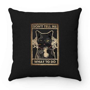 Dont Tell Me What To Do Smokey Cats Pillow Case Cover
