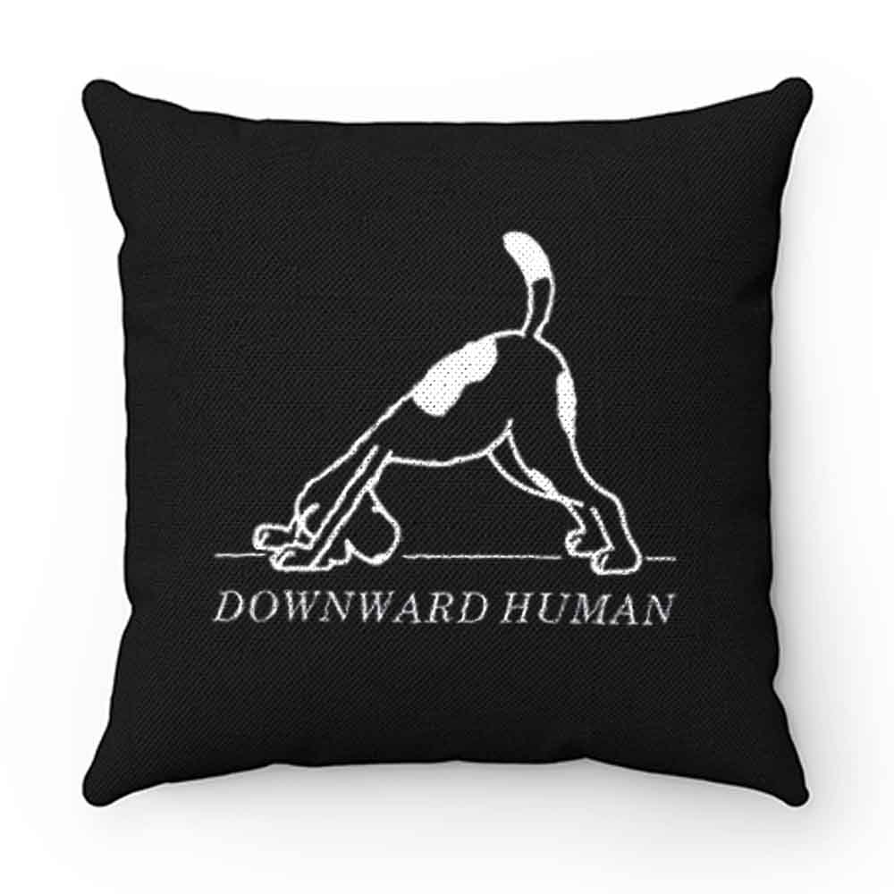 Downward Human Funny Saying Dog Animal Pillow Case Cover