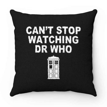 Dr Who cant stop watching novelty Pillow Case Cover