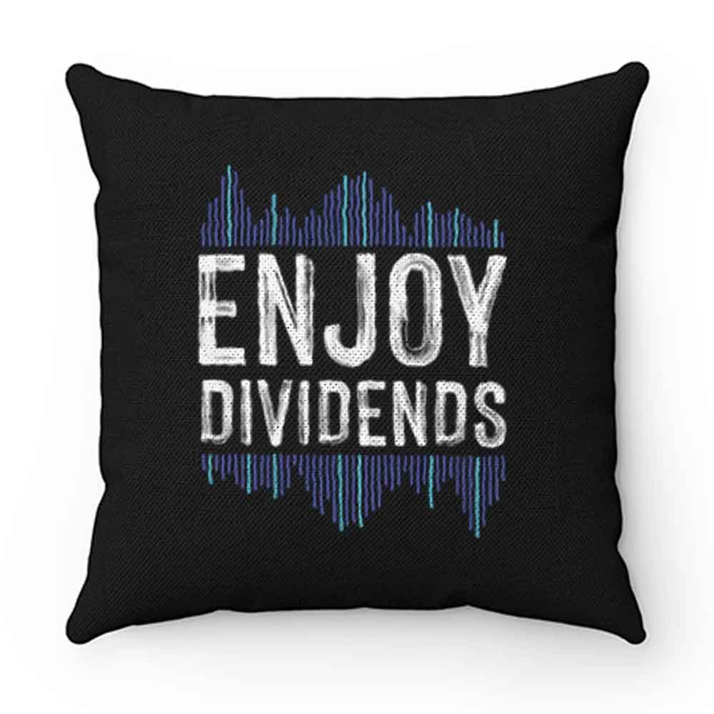 Enjoy Dividend Money Stocks Investor Pillow Case Cover