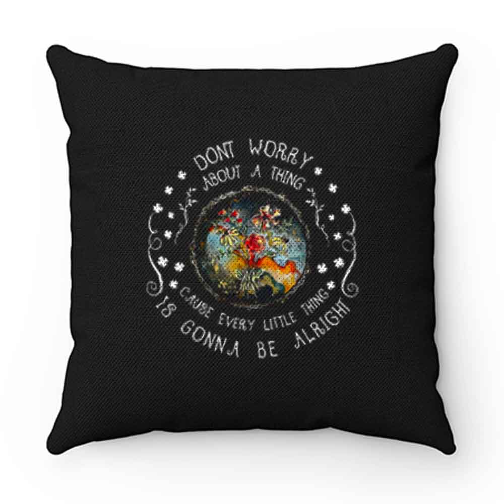 Every Little Thing Is Gonna Be Alright Hippie Pillow Case Cover