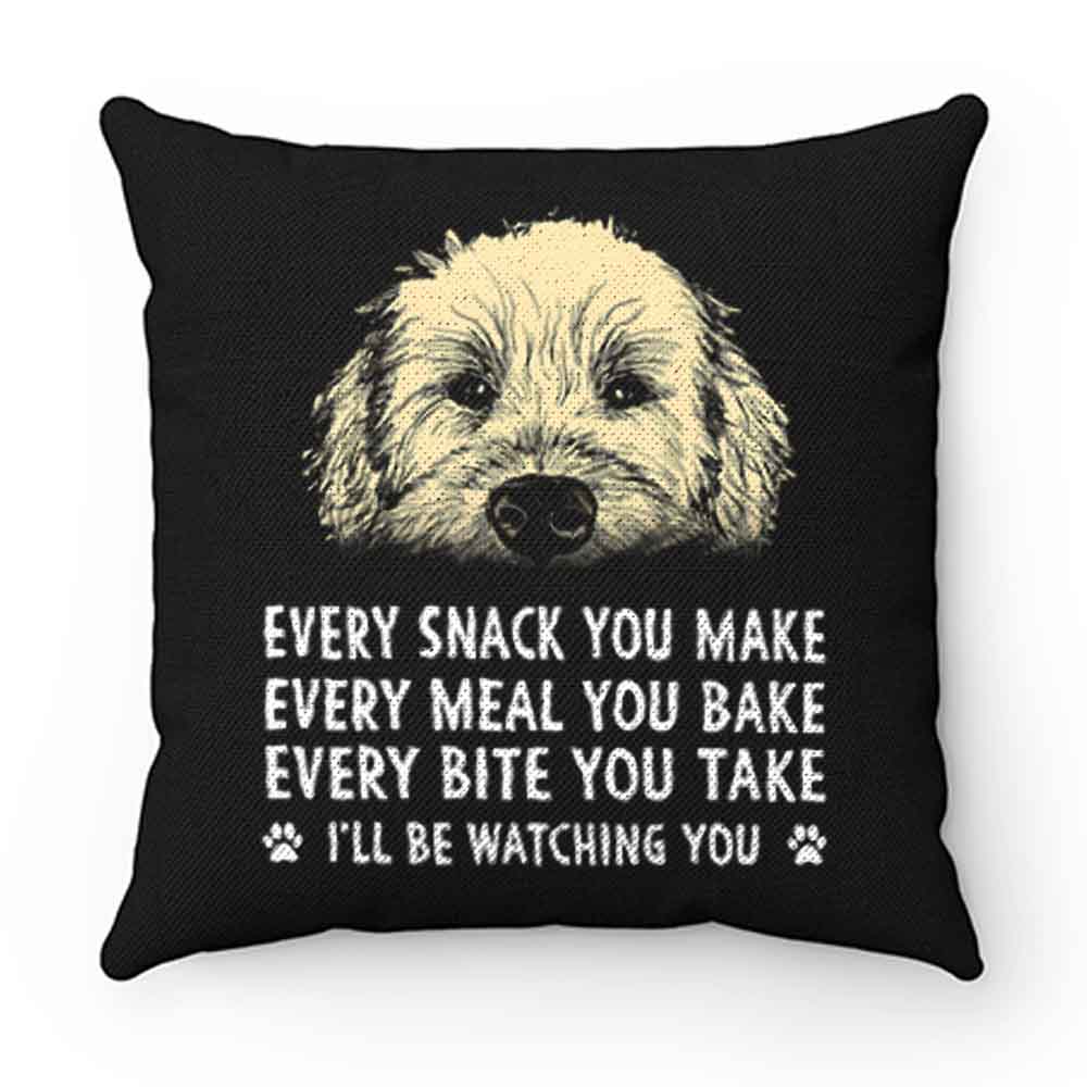 Every Snack You Make Every Meal You Bake Wheaten Terrier Dog Pillow Case Cover