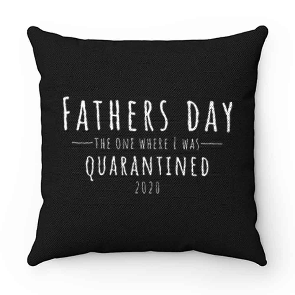 Fathers Day The One Where I Was Quarantined 2020 Pillow Case Cover