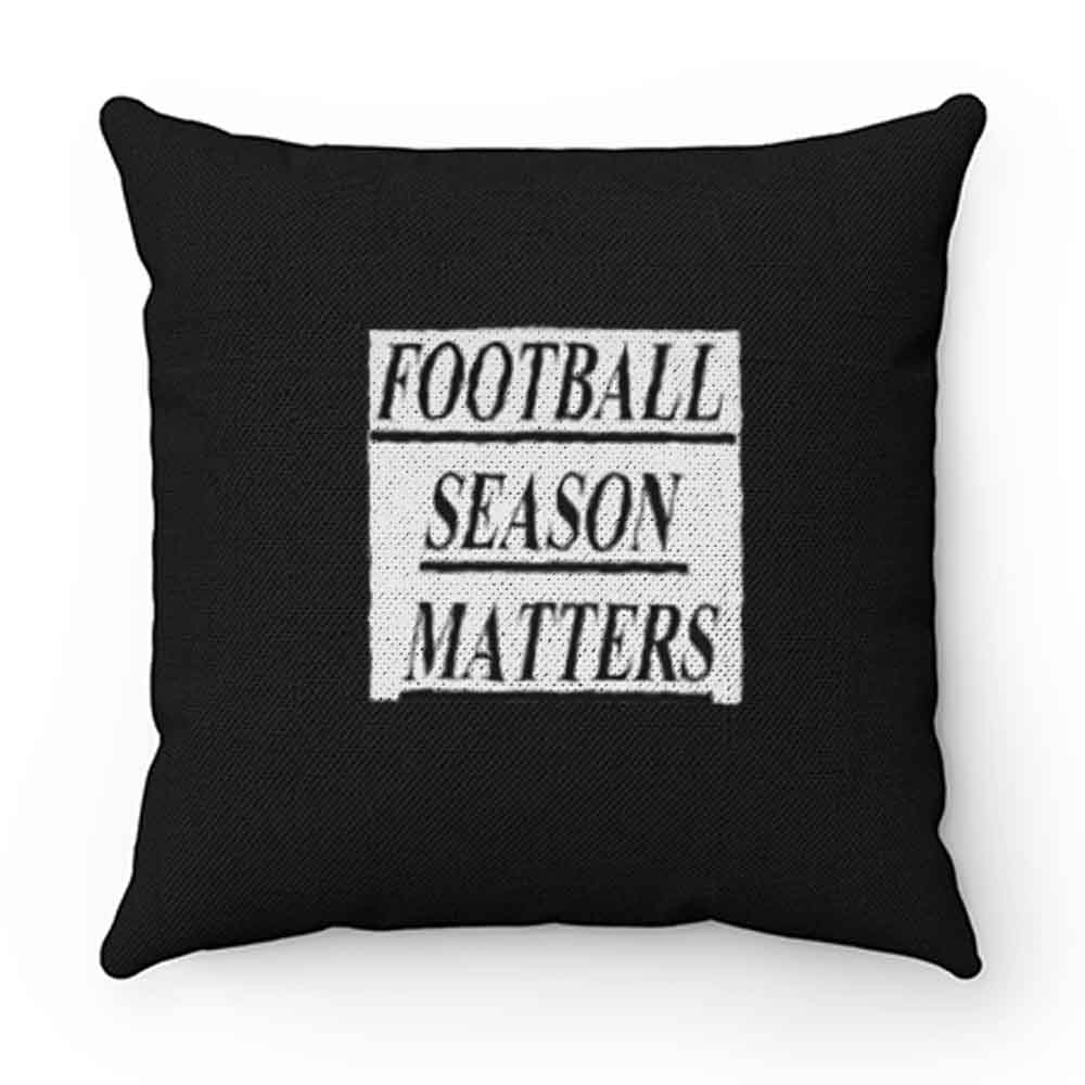 Football Season Matters Pillow Case Cover