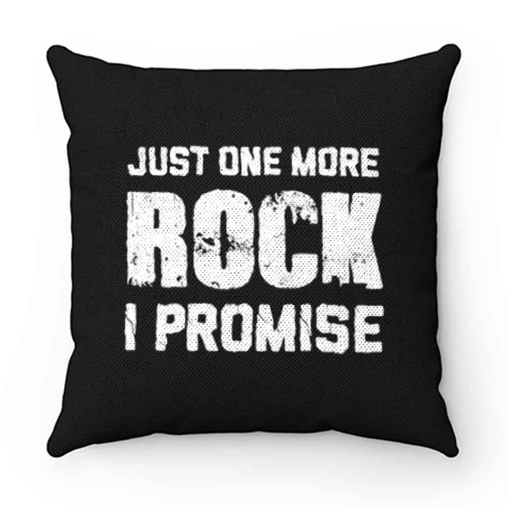 For Rock Collecting Lover Just One More ROCK I Promise Pillow Case Cover