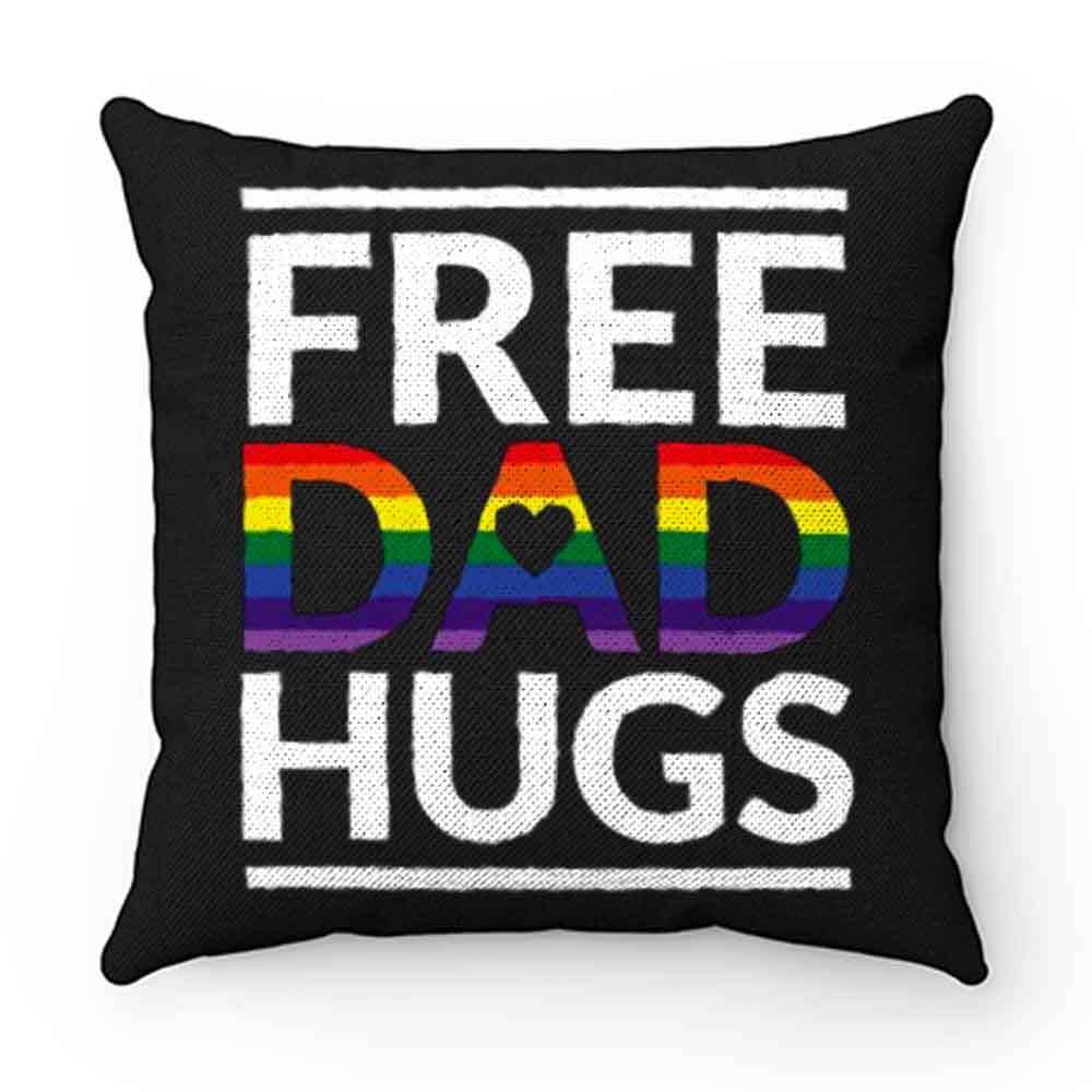 Free Dad Hugs LGBT Dad LGBT Awareness LGBT Pride Pillow Case Cover
