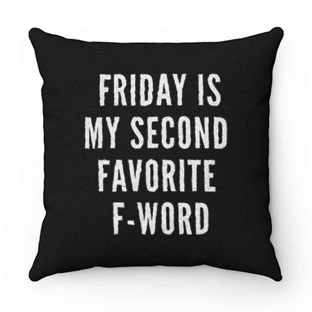 Friday Is My Second Favorite F Word Pillow Case Cover