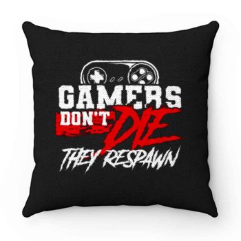 Gamers Dont Die They Respawn Pillow Case Cover