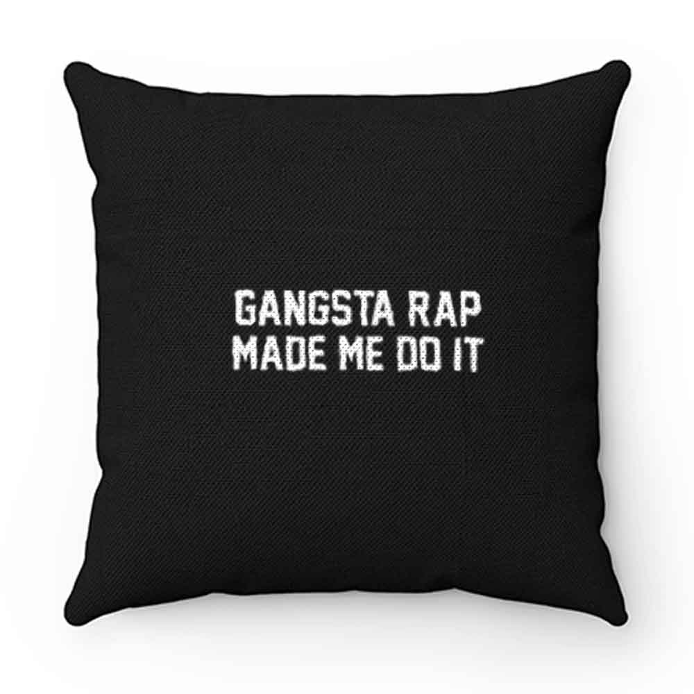 Gangsta Rap Made Me Do It Pillow Case Cover