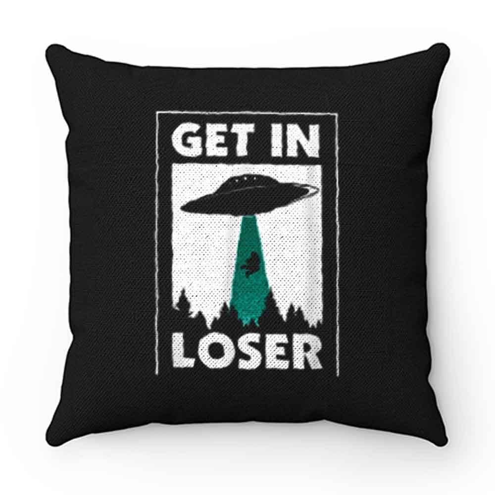 Get In Loser Spaceship Pillow Case Cover