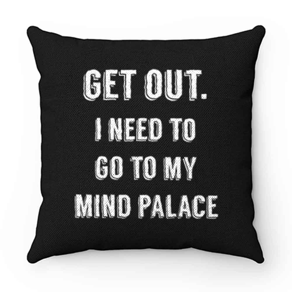 Get Out I need to go to my mind palace quote Pillow Case Cover