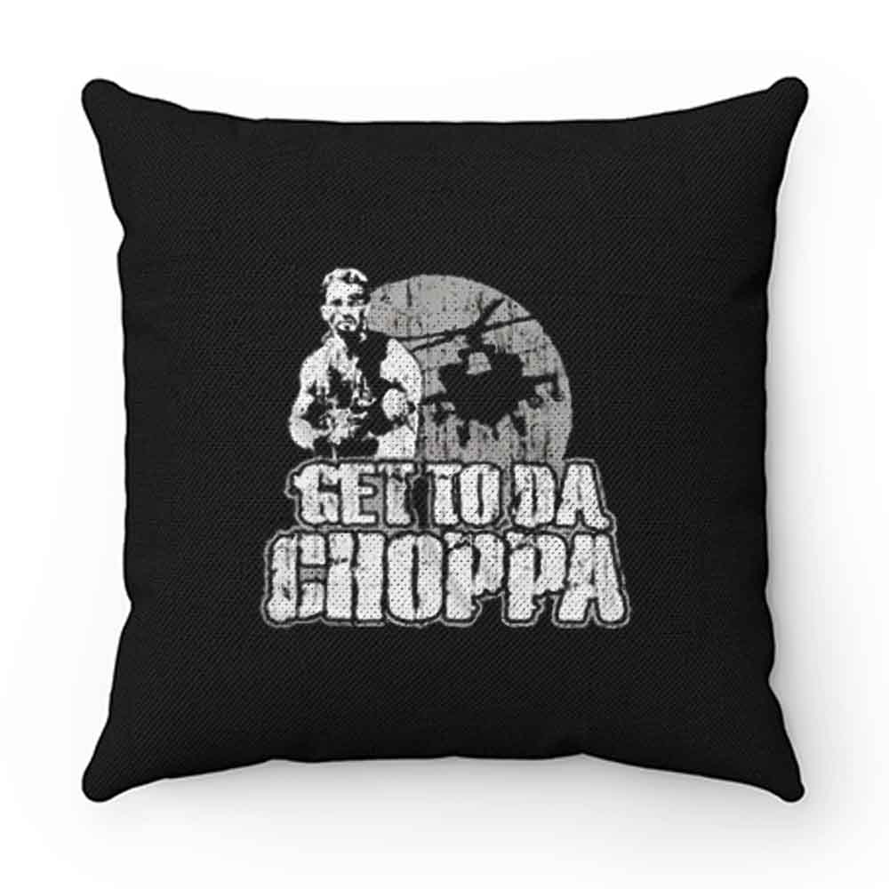Get To Da Choppa Pillow Case Cover
