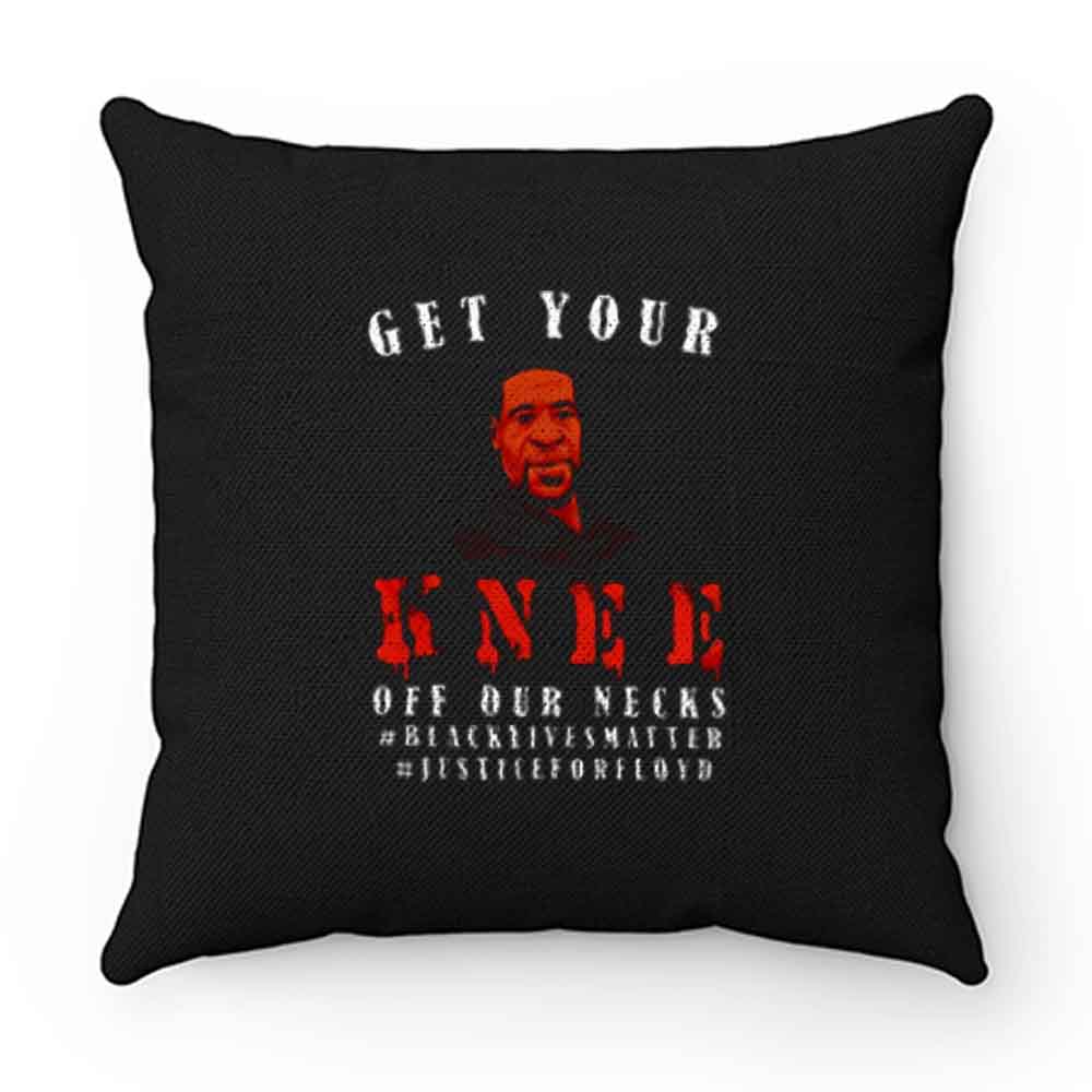 Get Your Knee Off My Neck Pillow Case Cover
