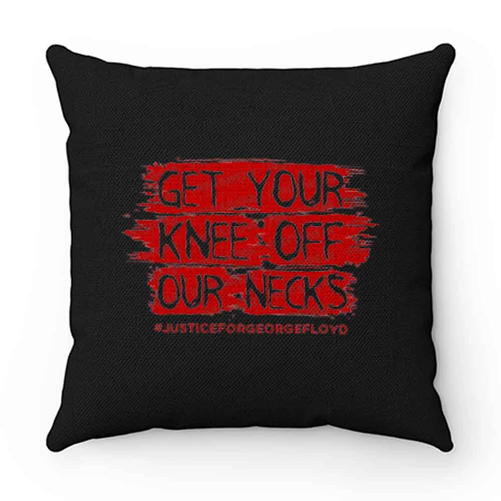 Get Your Knee Off Our Neck Pillow Case Cover