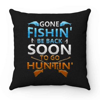 Gone fishin be back soon to go huntin Pillow Case Cover