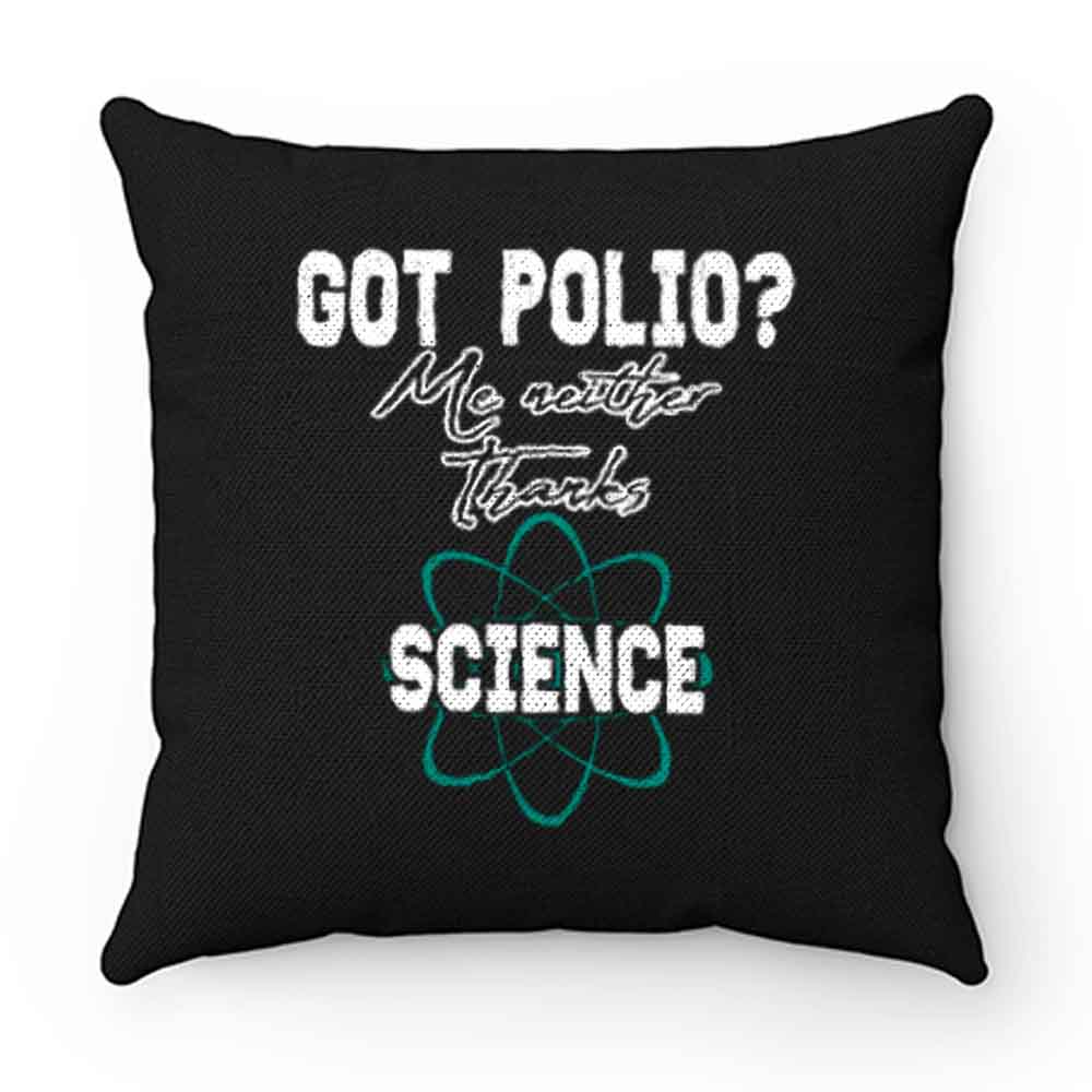 Got Polio Me Neither Thanks Science Pillow Case Cover