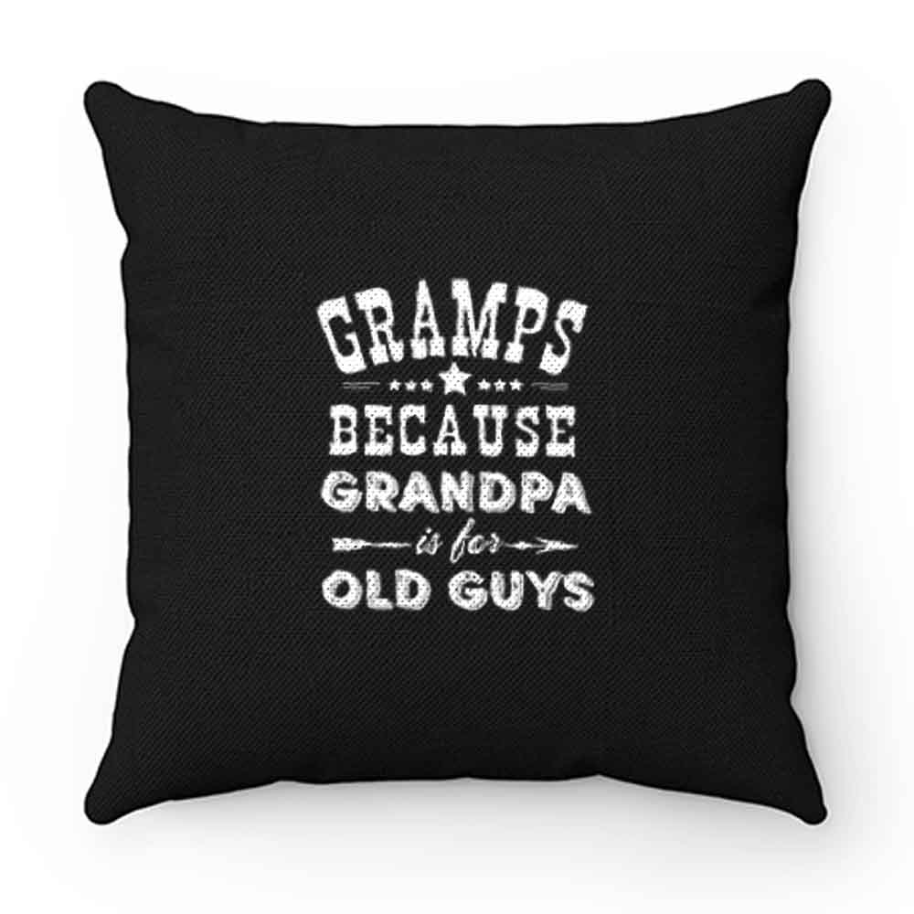 Gramps Because Grandpa Is For Old Guys Pillow Case Cover