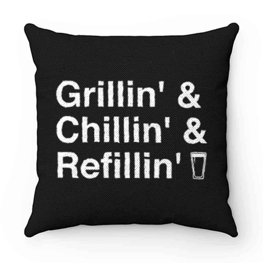 Grillin Chillin Refillin Fathers Day Pillow Case Cover