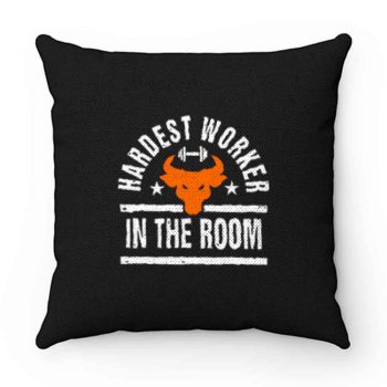 Hardest Worker In The Room Pillow Case Cover