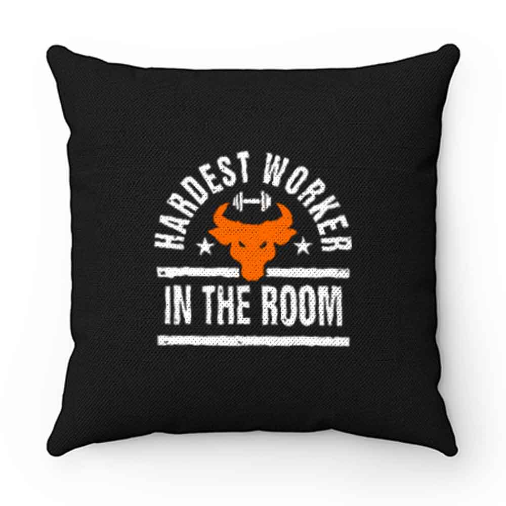 Hardest Worker In The Room Pillow Case Cover
