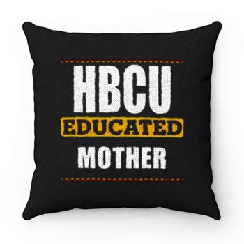 Hbcu Educated Mother Pillow Case Cover