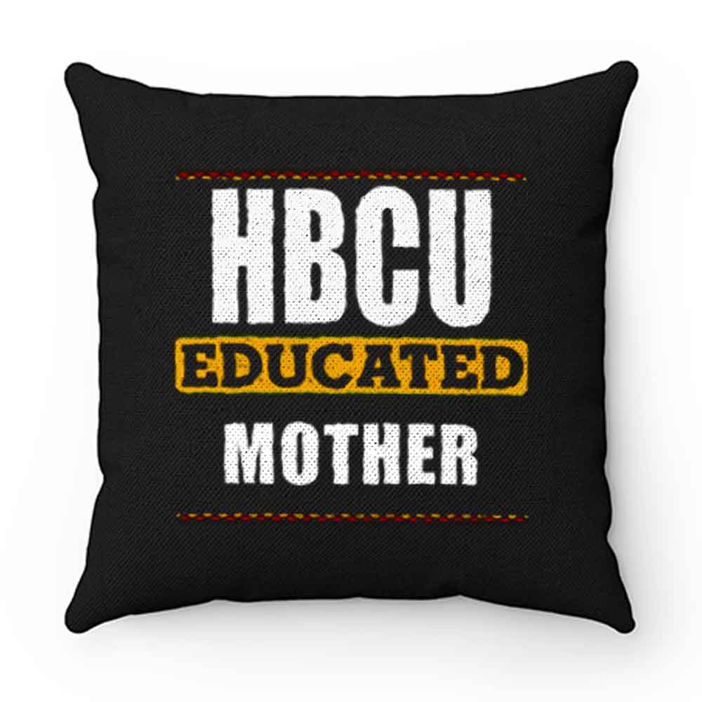 Hbcu Educated Mother Pillow Case Cover