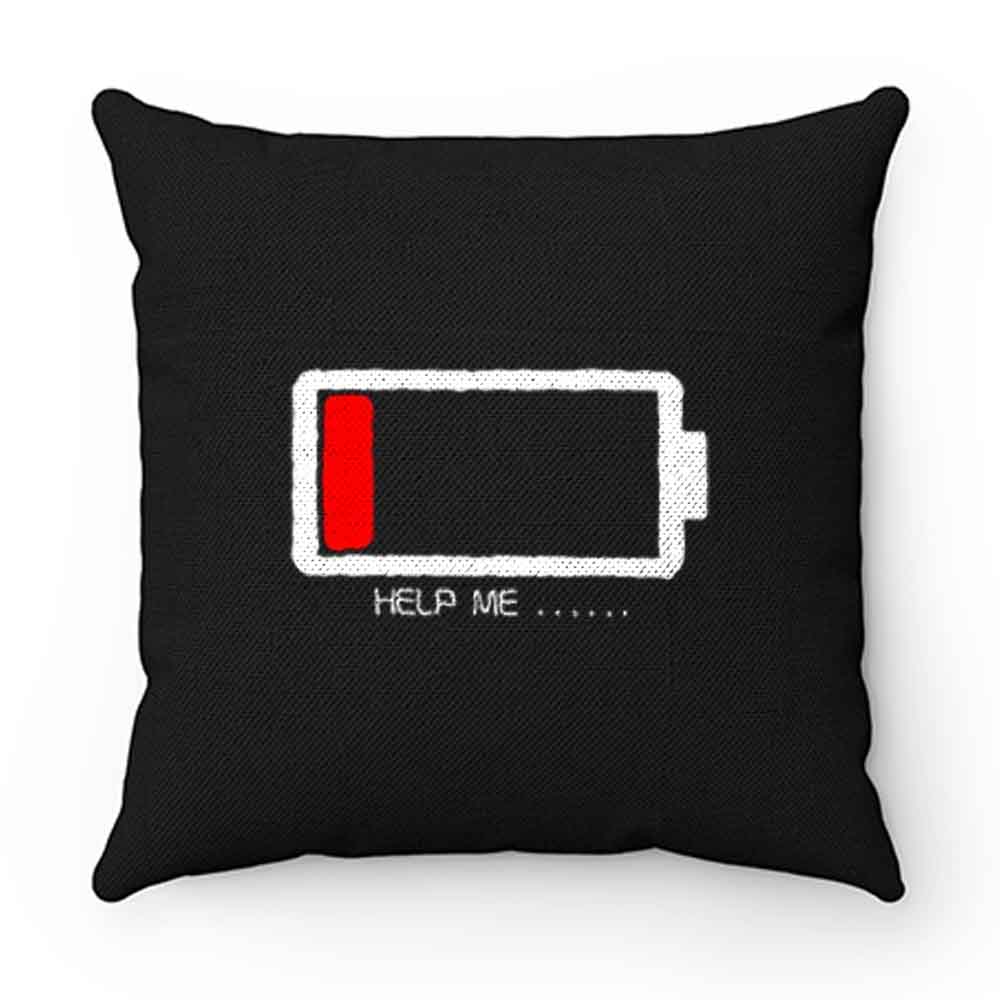 Help Me Low Battery Pillow Case Cover