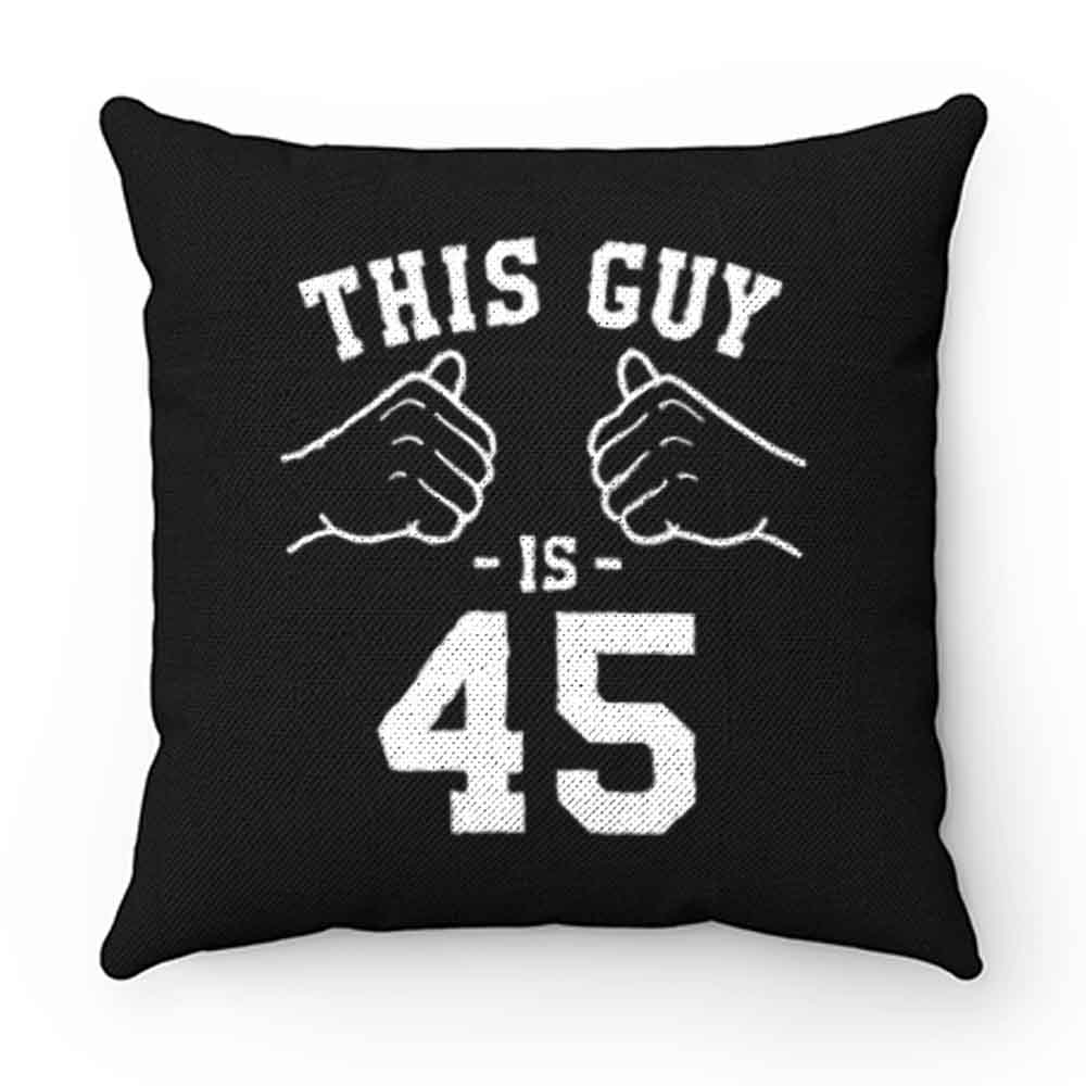 Him 45th Birthday Pillow Case Cover