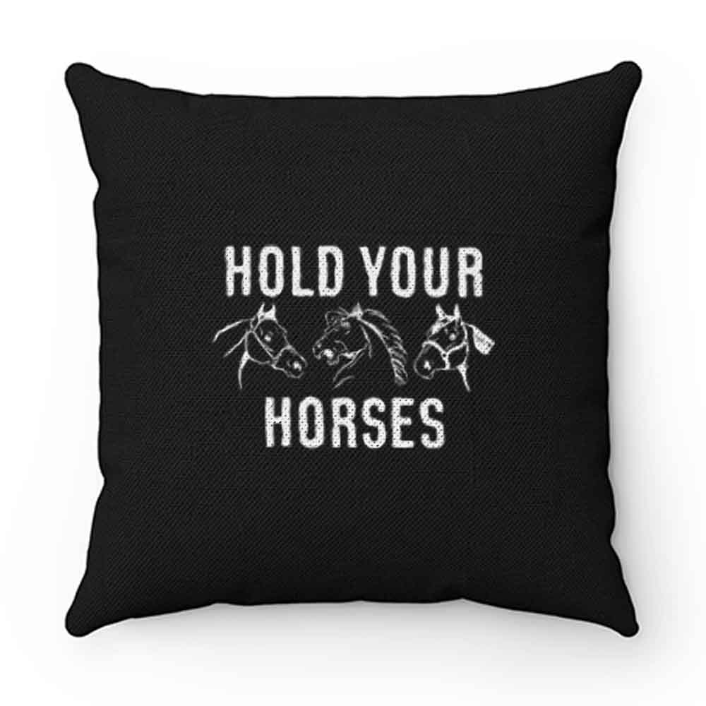 Hold Your Horses Pillow Case Cover